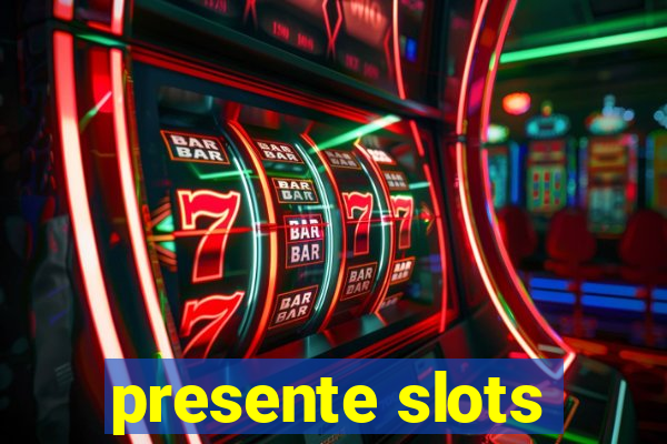 presente slots